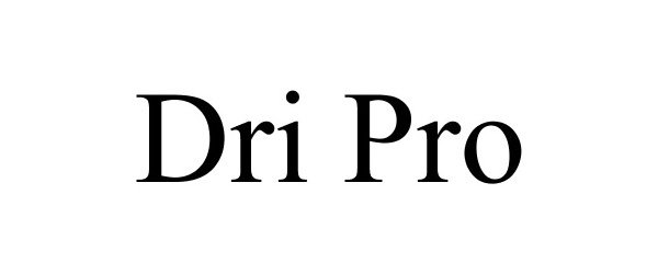 Trademark Logo DRI PRO