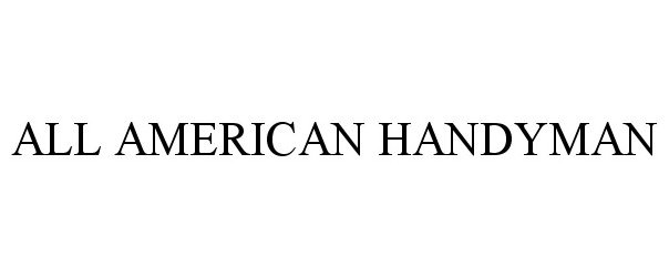 Trademark Logo ALL AMERICAN HANDYMAN