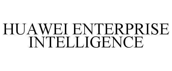  HUAWEI ENTERPRISE INTELLIGENCE