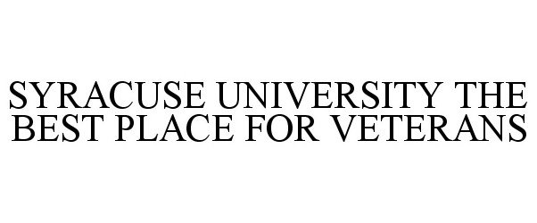  SYRACUSE UNIVERSITY THE BEST PLACE FOR VETERANS