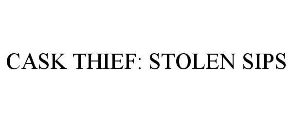 Trademark Logo CASK THIEF: STOLEN SIPS