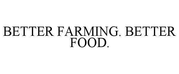  BETTER FARMING. BETTER FOOD.