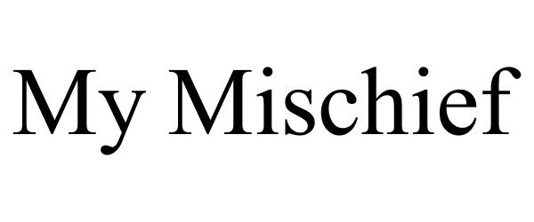 Trademark Logo MY MISCHIEF