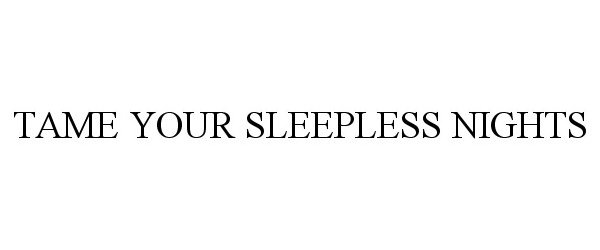  TAME YOUR SLEEPLESS NIGHTS