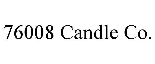 Trademark Logo 76008 CANDLE CO.