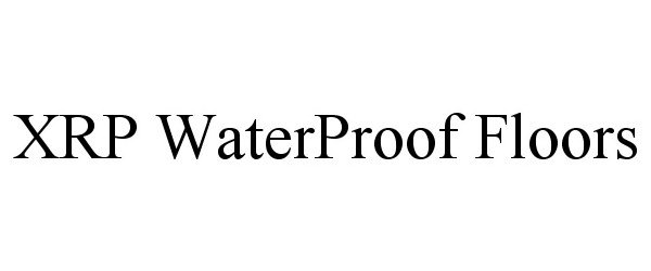Trademark Logo XRP WATERPROOF FLOORS