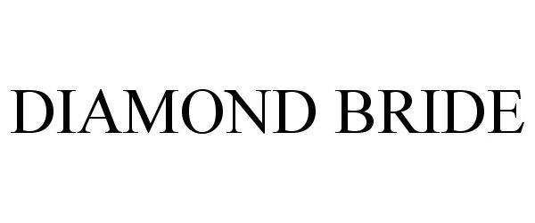 Trademark Logo DIAMOND BRIDE