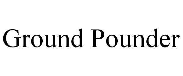 GROUND POUNDER