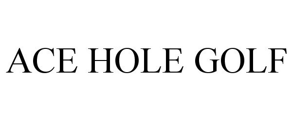 Trademark Logo ACE HOLE GOLF