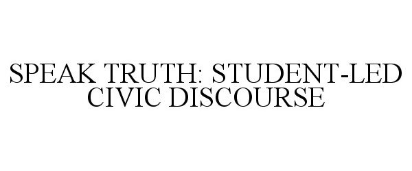  SPEAK TRUTH: STUDENT-LED CIVIC DISCOURSE