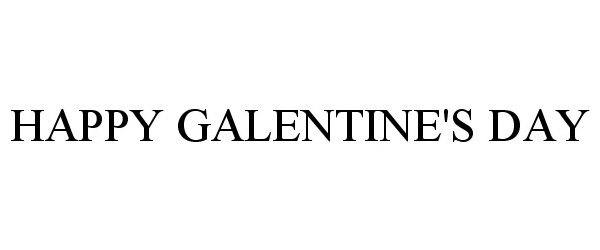 Trademark Logo HAPPY GALENTINE'S DAY