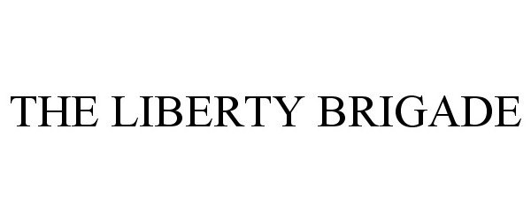  THE LIBERTY BRIGADE