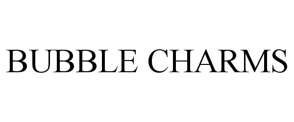 Trademark Logo BUBBLE CHARMS