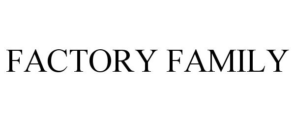 Trademark Logo FACTORY FAMILY