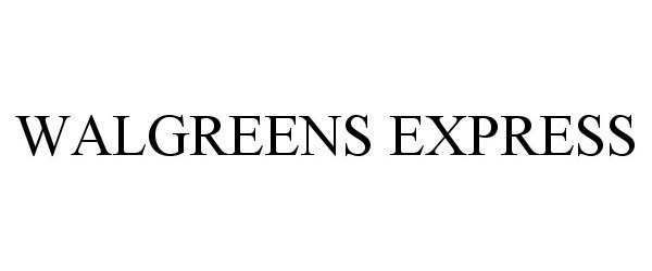 Trademark Logo WALGREENS EXPRESS