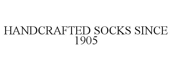  HANDCRAFTED SOCKS SINCE 1905