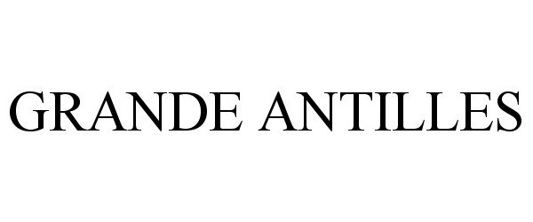 Trademark Logo GRANDE ANTILLES