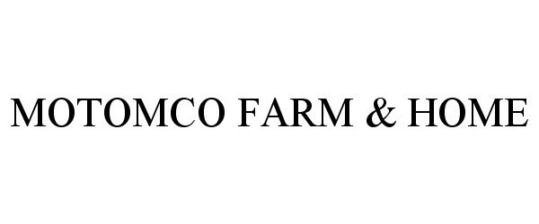 MOTOMCO FARM &amp; HOME