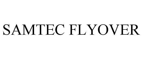 Trademark Logo SAMTEC FLYOVER