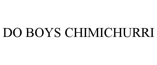 Trademark Logo DO BOYS CHIMICHURRI