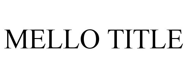 Trademark Logo MELLO TITLE