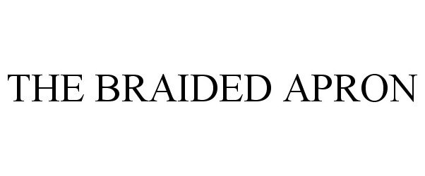 Trademark Logo THE BRAIDED APRON