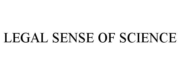  LEGAL SENSE OF SCIENCE