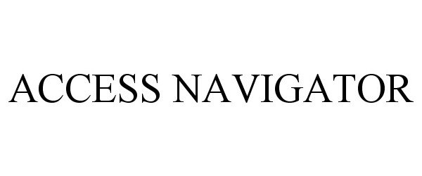 Trademark Logo ACCESS NAVIGATOR