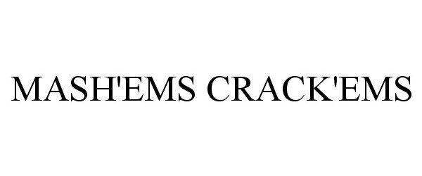 Trademark Logo MASH'EMS CRACK'EMS