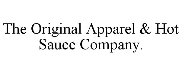  THE ORIGINAL APPAREL &amp; HOT SAUCE COMPANY.