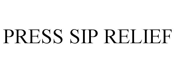 Trademark Logo PRESS SIP RELIEF