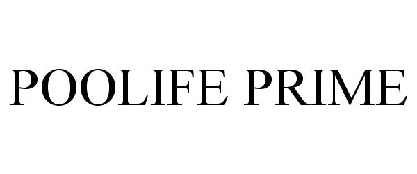 Trademark Logo POOLIFE PRIME