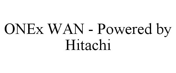 Trademark Logo ONEX WAN - POWERED BY HITACHI