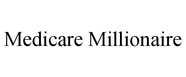 Trademark Logo MEDICARE MILLIONAIRE