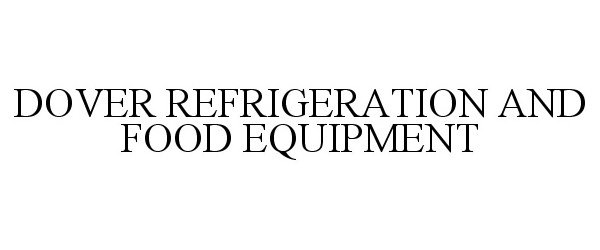  DOVER REFRIGERATION AND FOOD EQUIPMENT