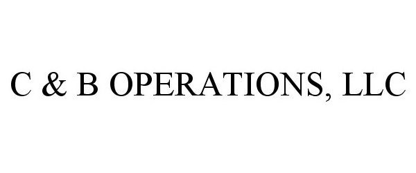 Trademark Logo C & B OPERATIONS, LLC