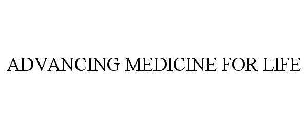 ADVANCING MEDICINE FOR LIFE