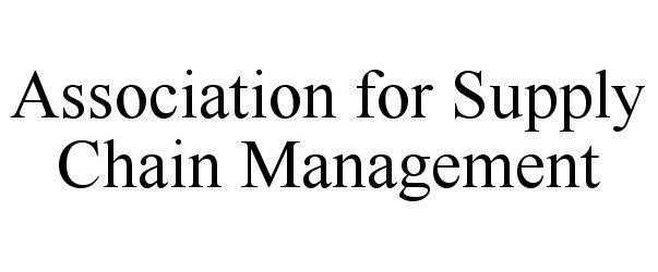 Trademark Logo ASSOCIATION FOR SUPPLY CHAIN MANAGEMENT