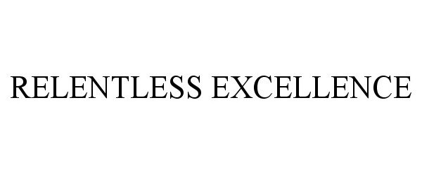  RELENTLESS EXCELLENCE