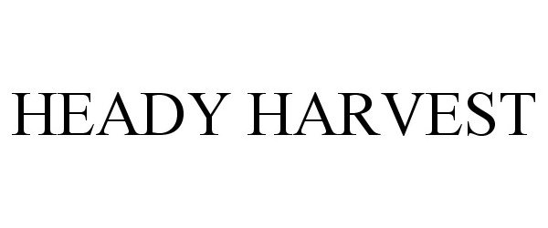 Trademark Logo HEADY HARVEST