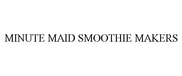  MINUTE MAID SMOOTHIE MAKERS