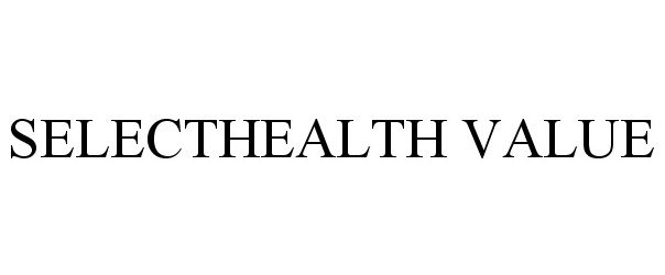 Trademark Logo SELECTHEALTH VALUE