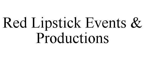 Trademark Logo RED LIPSTICK EVENTS & PRODUCTIONS