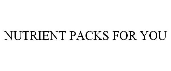  NUTRIENT PACKS FOR YOU