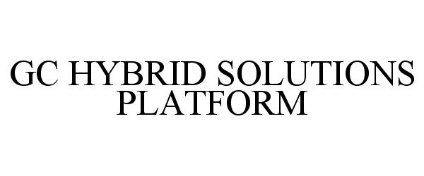 Trademark Logo GC HYBRID SOLUTIONS PLATFORM