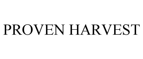 Trademark Logo PROVEN HARVEST