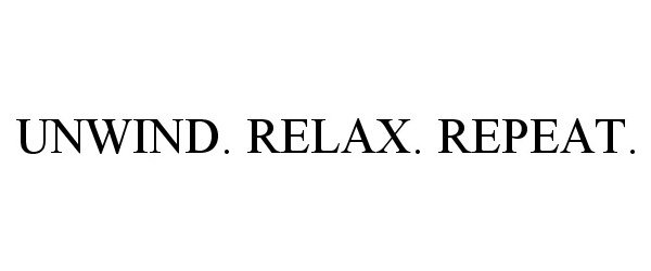  UNWIND. RELAX. REPEAT.