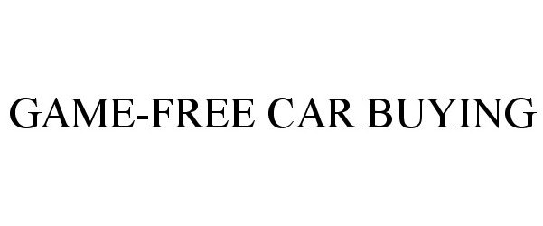 Trademark Logo GAME-FREE CAR BUYING