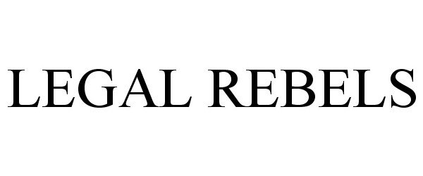 Trademark Logo LEGAL REBELS