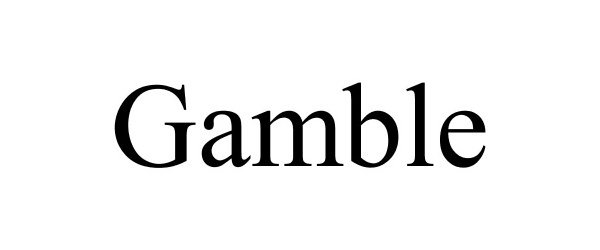 GAMBLE